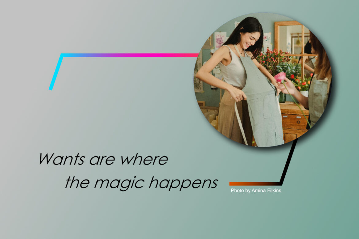 Wants, Not Just Needs